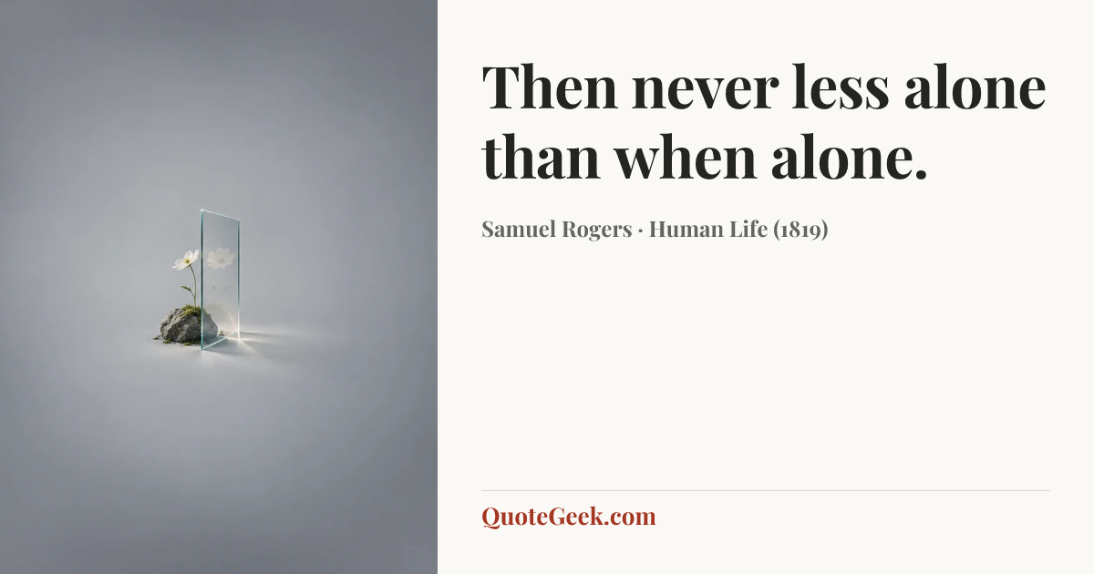 “Then never less alone than when alone.” — Samuel Rogers · Human Life (1819). Illustrated QuoteGeek card.