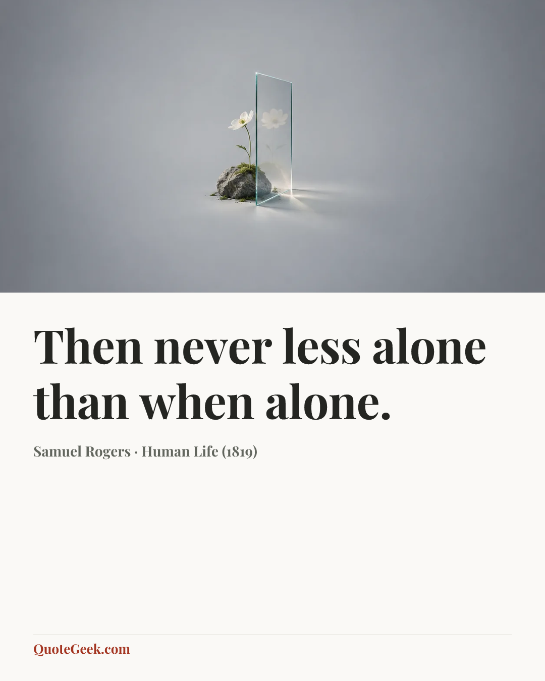 “Then never less alone than when alone.” — Samuel Rogers · Human Life (1819). Illustrated QuoteGeek card.