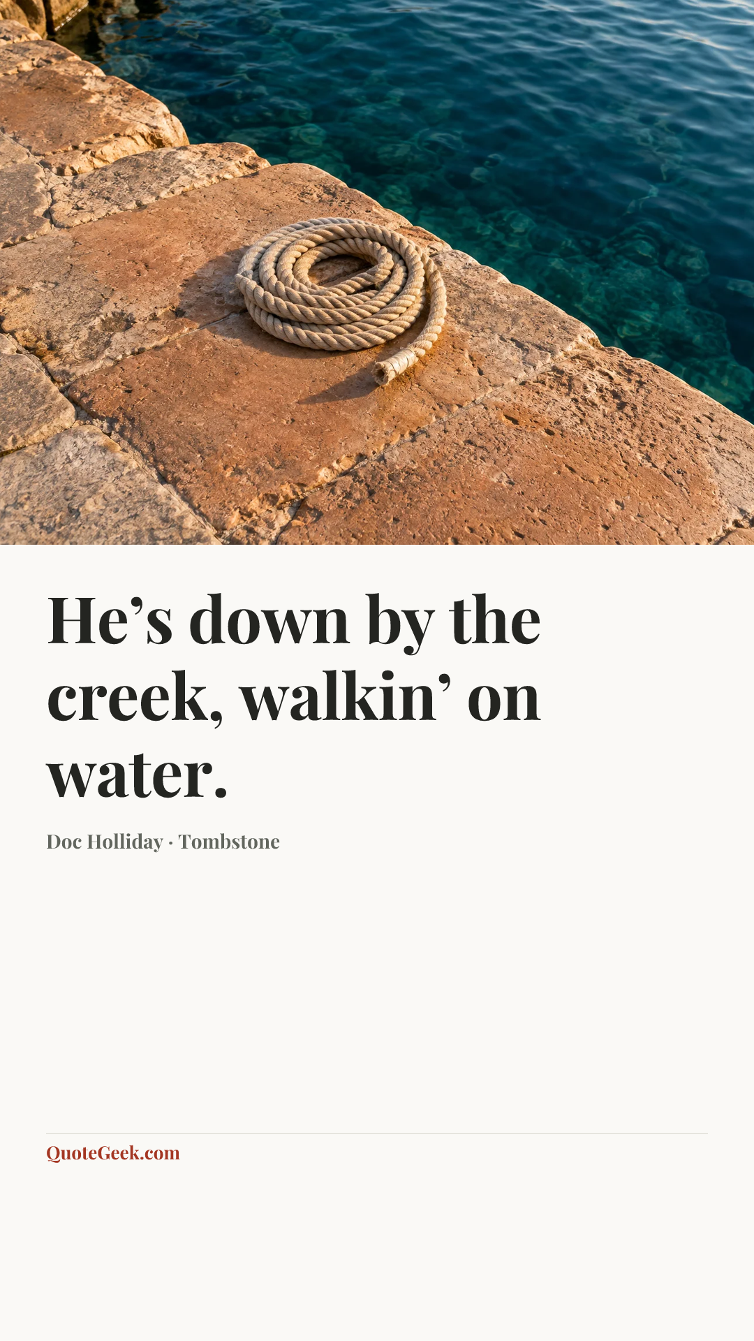 “He’s down by the creek, walkin’ on water.” — Doc Holliday · Tombstone. Illustrated QuoteGeek card.