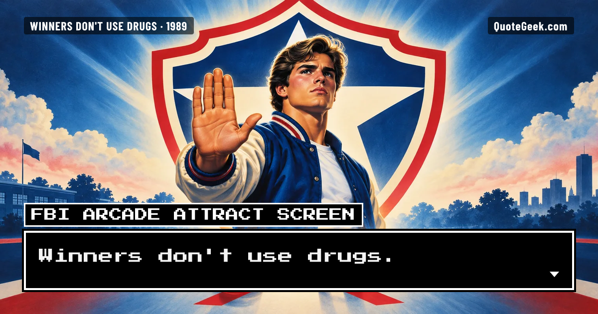 “Winners don't use drugs.” — FBI arcade attract screen · Winners Don't Use Drugs. Illustrated QuoteGeek card.