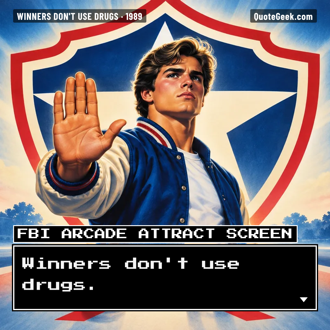 “Winners don't use drugs.” — FBI arcade attract screen · Winners Don't Use Drugs. Illustrated QuoteGeek card.
