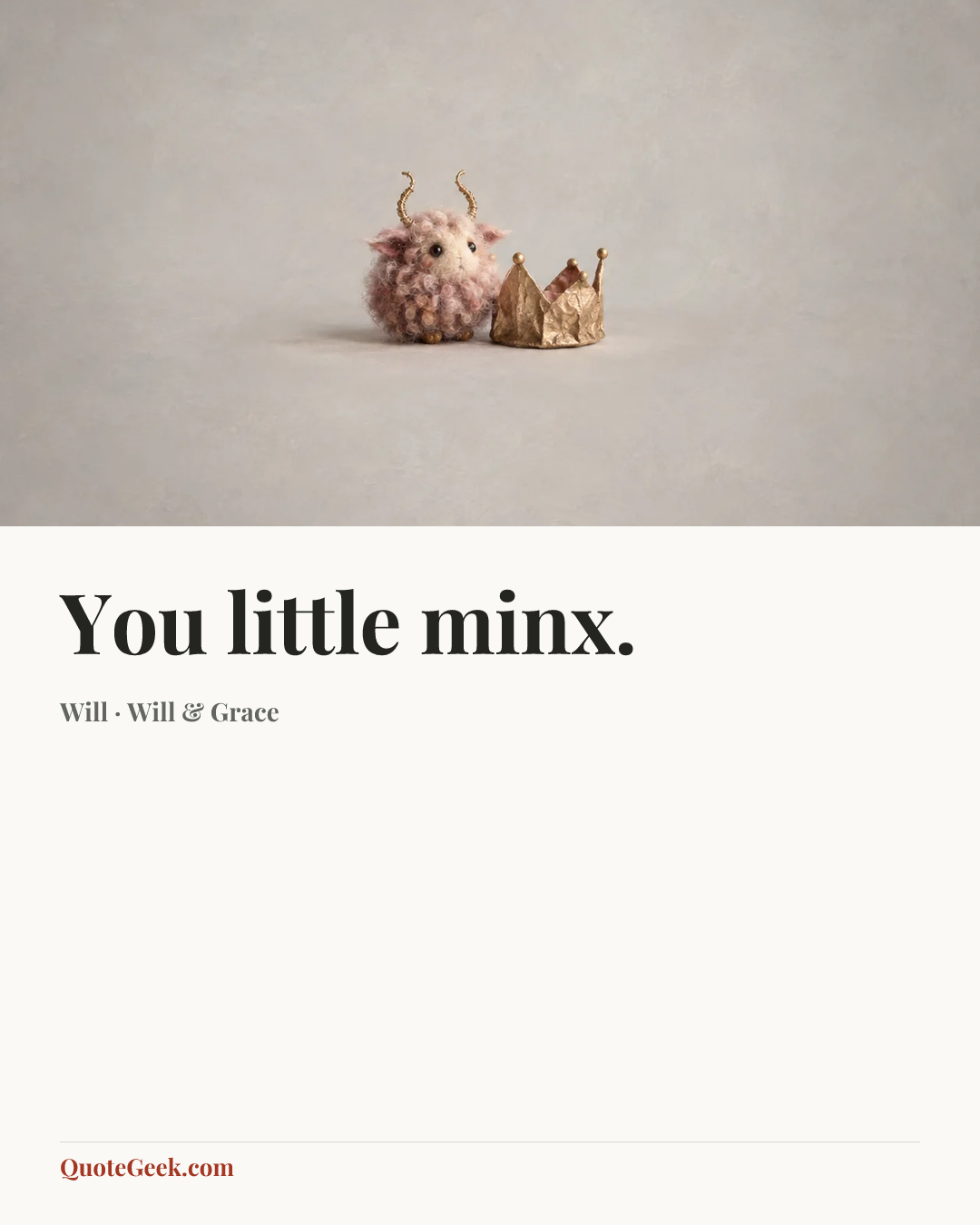 “You little minx.” — Will · Will & Grace. Illustrated QuoteGeek card.