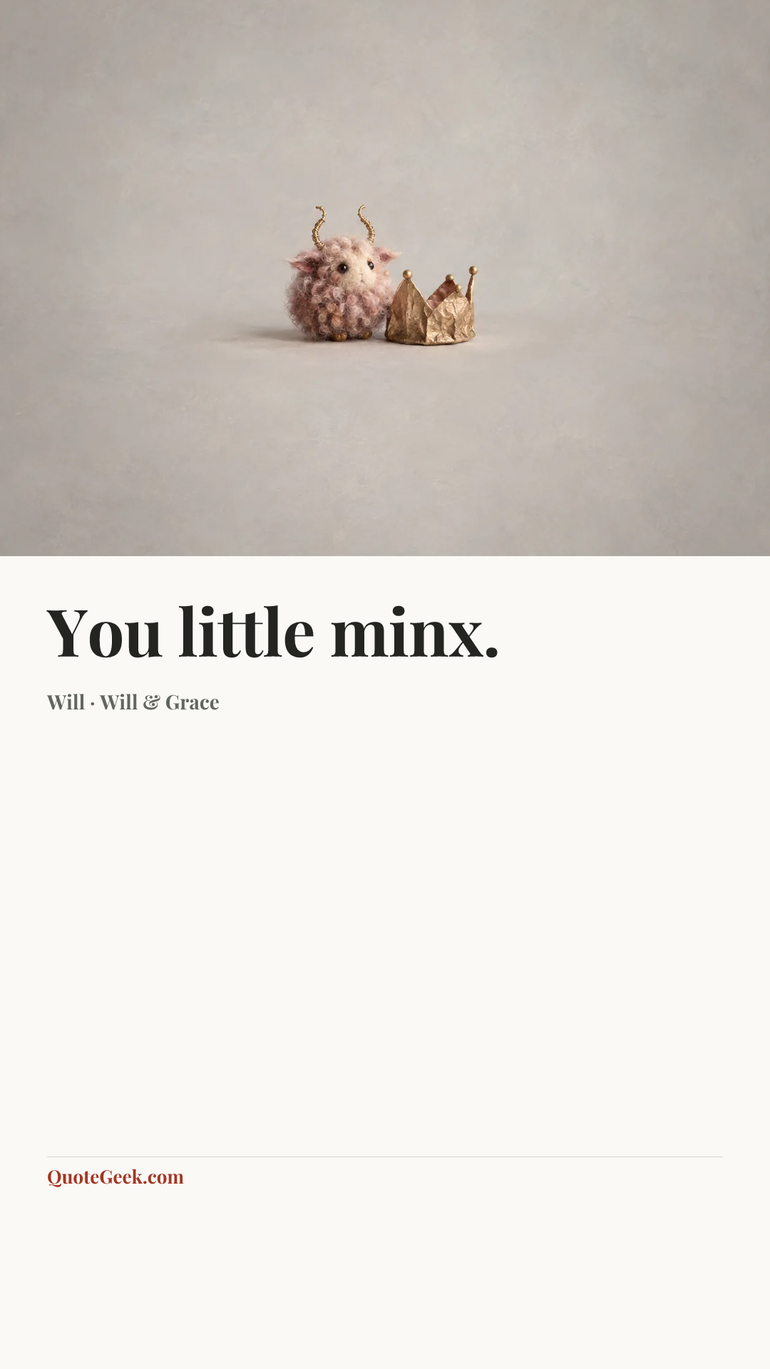 “You little minx.” — Will · Will & Grace. Illustrated QuoteGeek card.