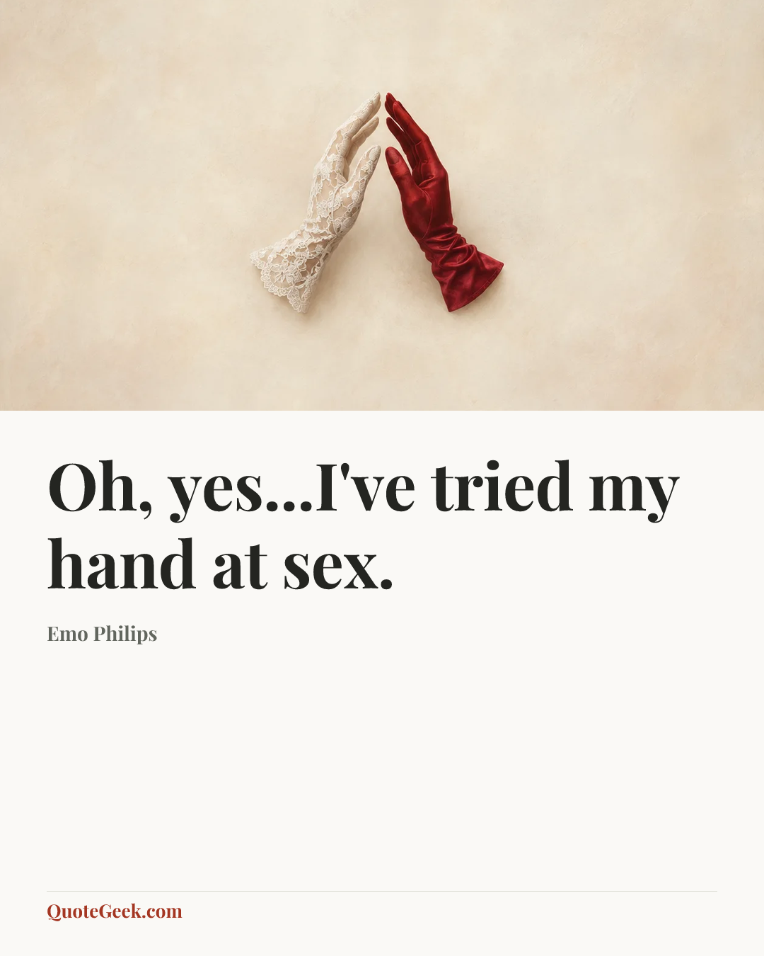 “Oh, yes...I've tried my hand at sex.” — Emo Philips. Illustrated QuoteGeek card.