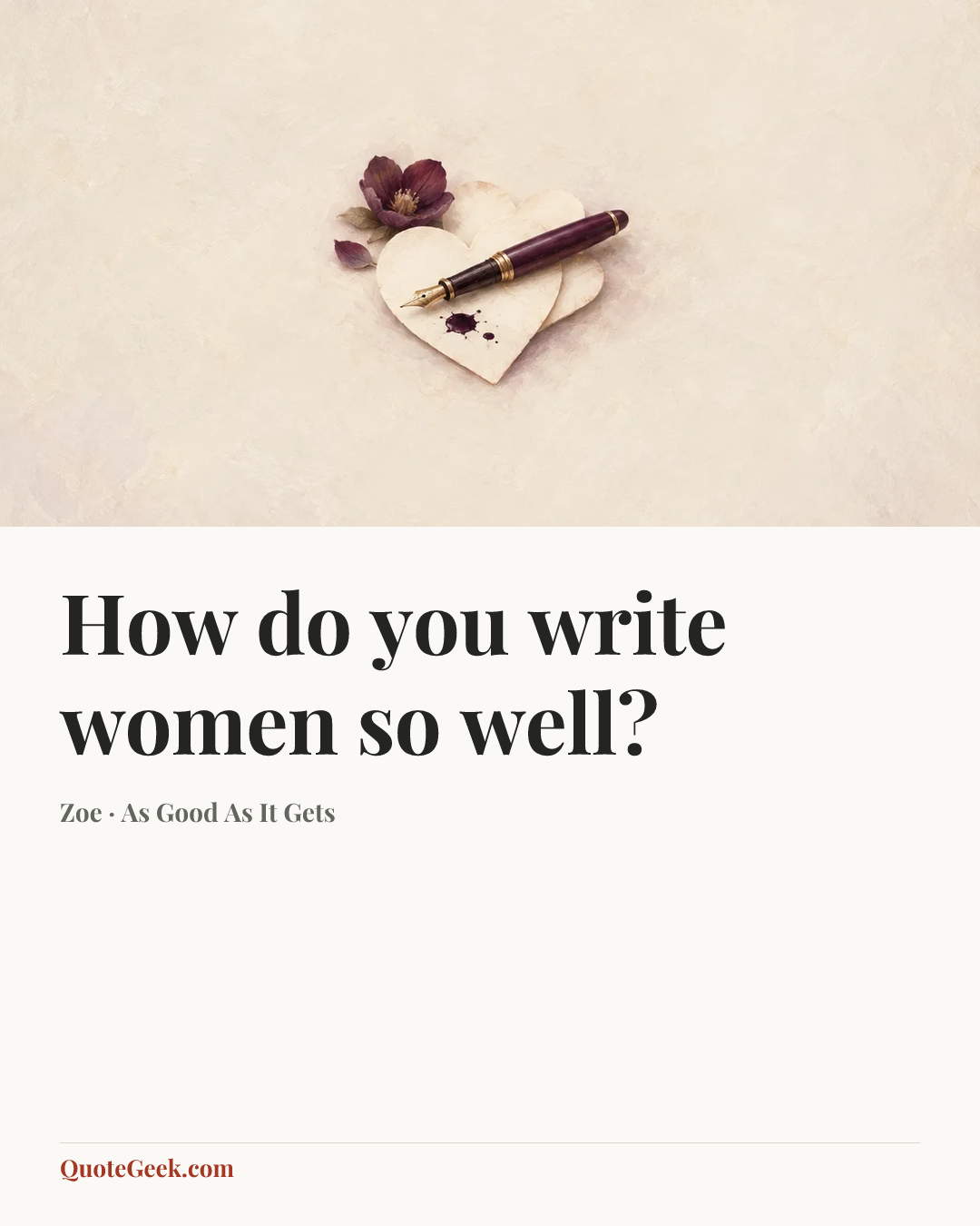 “How do you write women so well?” — Zoe · As Good As It Gets. Illustrated QuoteGeek card.