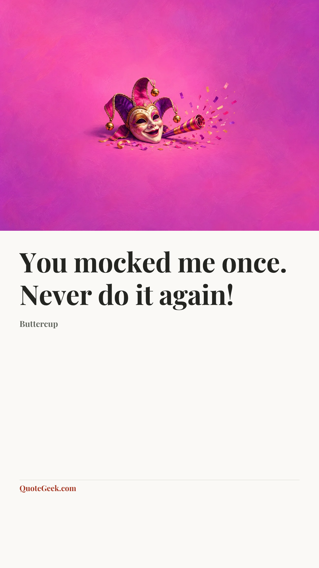 “You mocked me once. Never do it again!” — Buttercup. Illustrated QuoteGeek card.