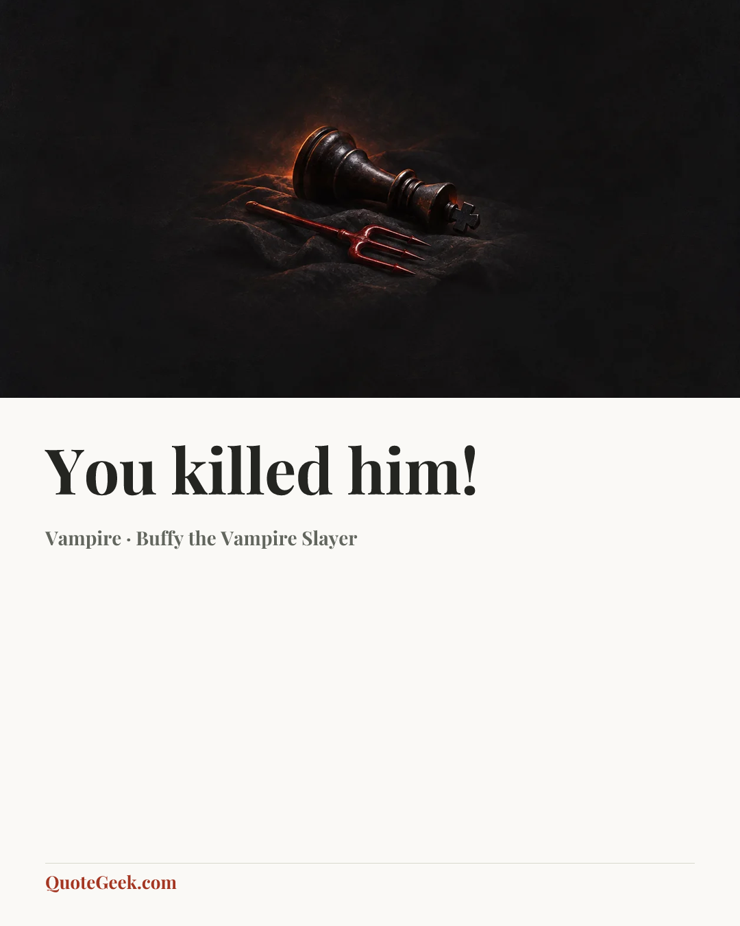 “You killed him!” — Vampire · Buffy the Vampire Slayer. Illustrated QuoteGeek card.