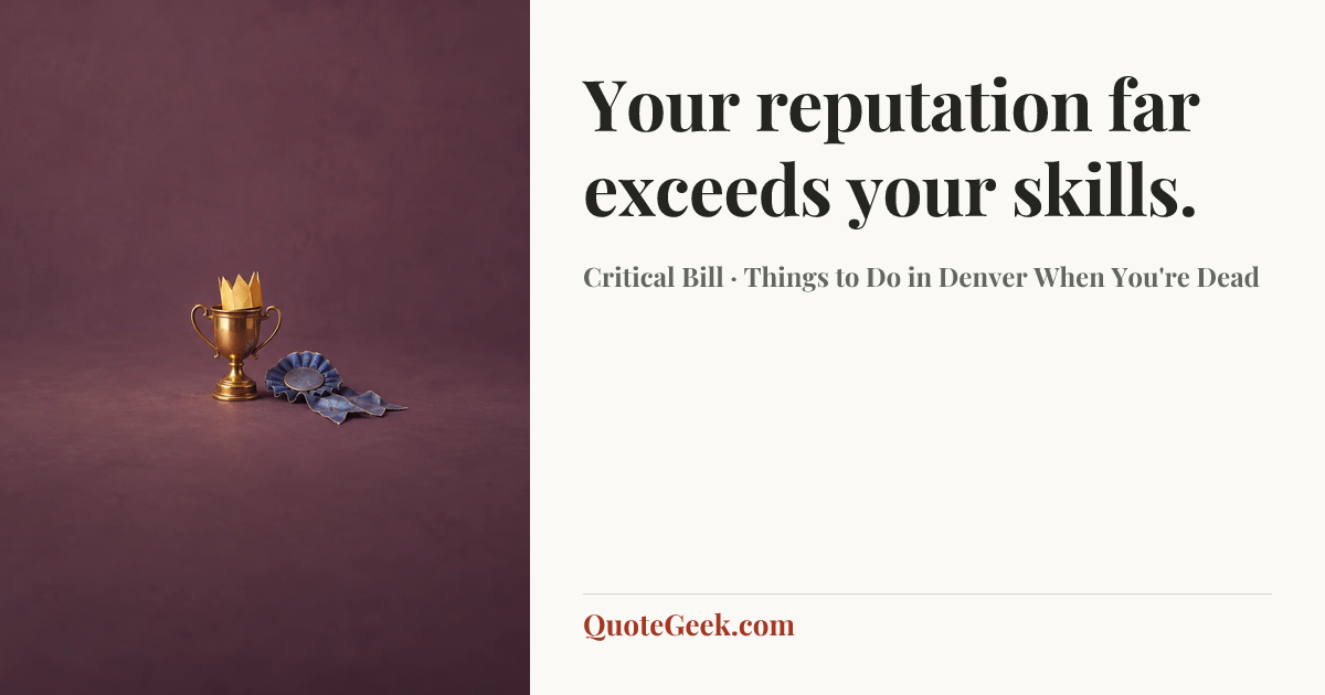 “Your reputation far exceeds your skills.” — Critical Bill · Things to Do in Denver When You're Dead. Illustrated QuoteGeek card.