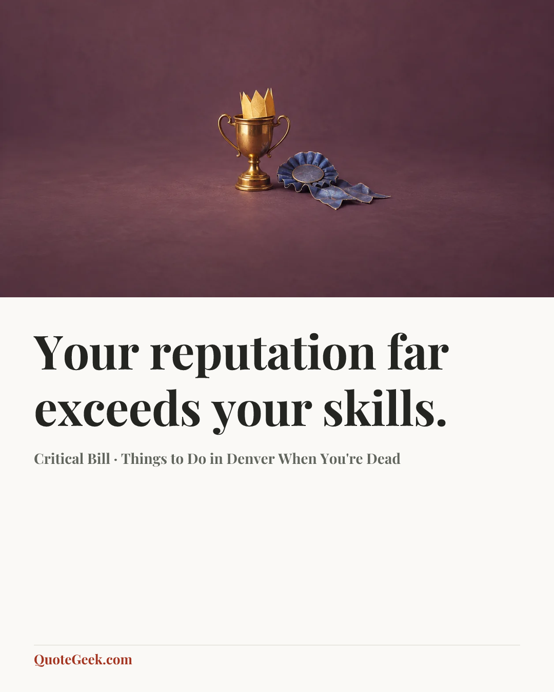 “Your reputation far exceeds your skills.” — Critical Bill · Things to Do in Denver When You're Dead. Illustrated QuoteGeek card.