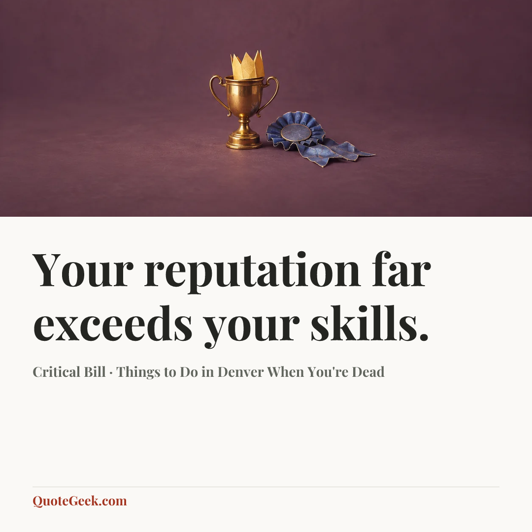 “Your reputation far exceeds your skills.” — Critical Bill · Things to Do in Denver When You're Dead. Illustrated QuoteGeek card.