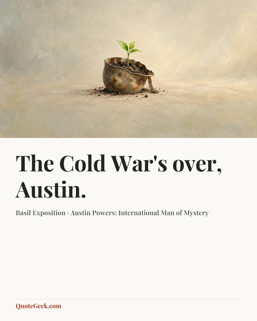 “The Cold War's over, Austin.” — Basil Exposition · Austin Powers: International Man of Mystery. Illustrated QuoteGeek card.