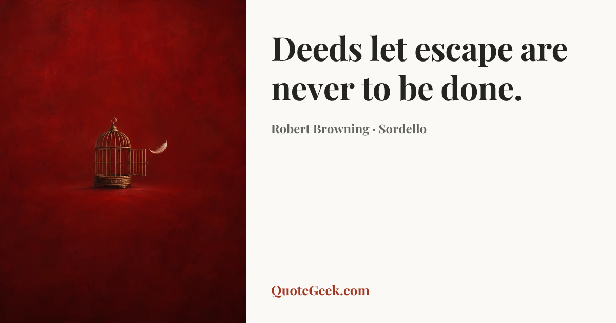 “Deeds let escape are never to be done.” — Robert Browning · Sordello. Illustrated QuoteGeek card.