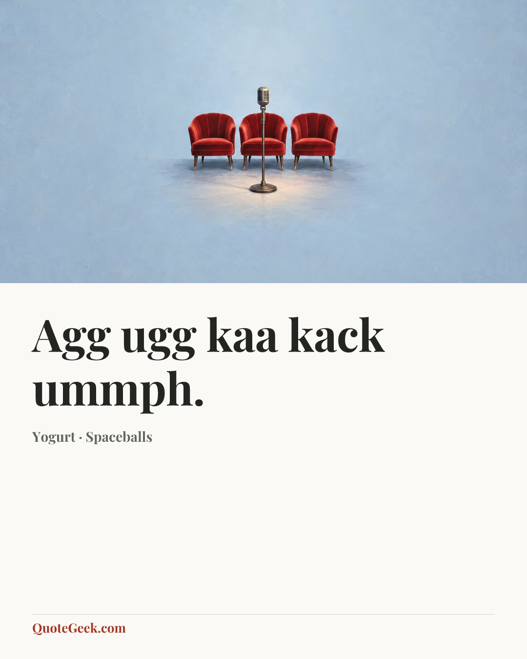 “Agg ugg kaa kack ummph.” — Yogurt · Spaceballs. Illustrated QuoteGeek card.