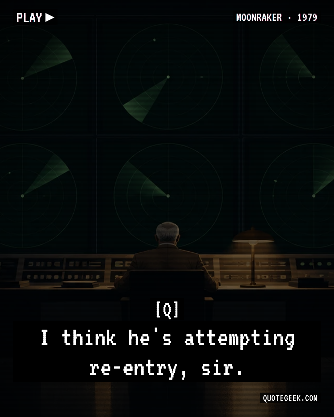 “I think he's attempting re-entry, sir.” — Q · Moonraker. Illustrated QuoteGeek card.