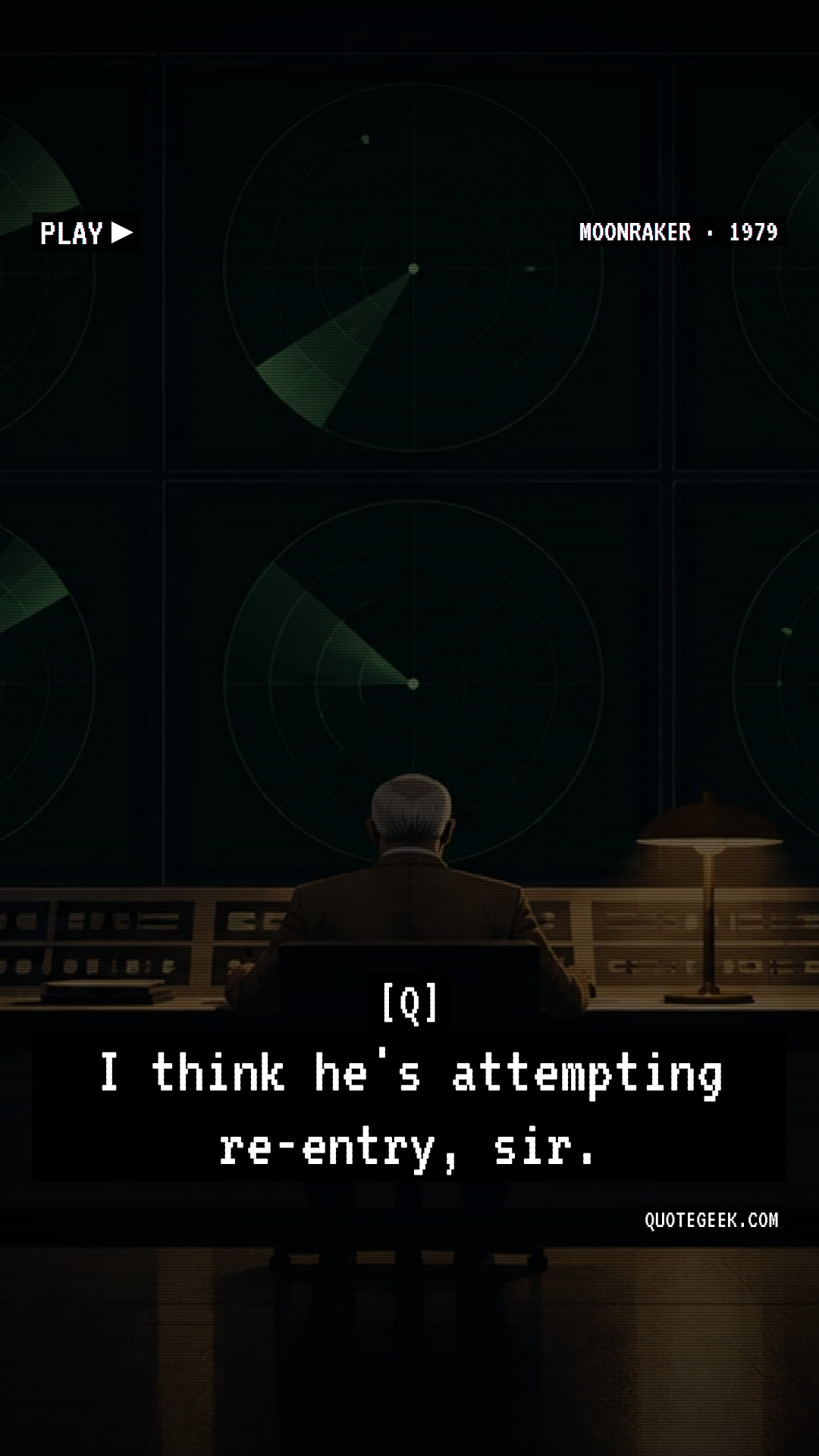 “I think he's attempting re-entry, sir.” — Q · Moonraker. Illustrated QuoteGeek card.