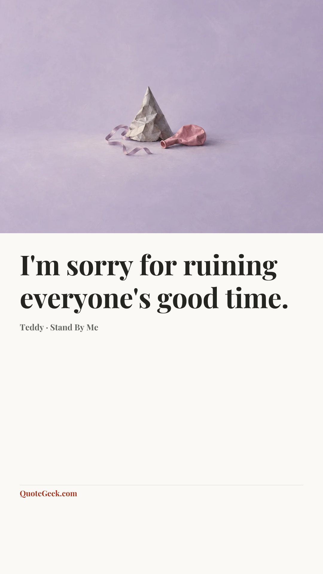 “I'm sorry for ruining everyone's good time.” — Teddy · Stand By Me. Illustrated QuoteGeek card.