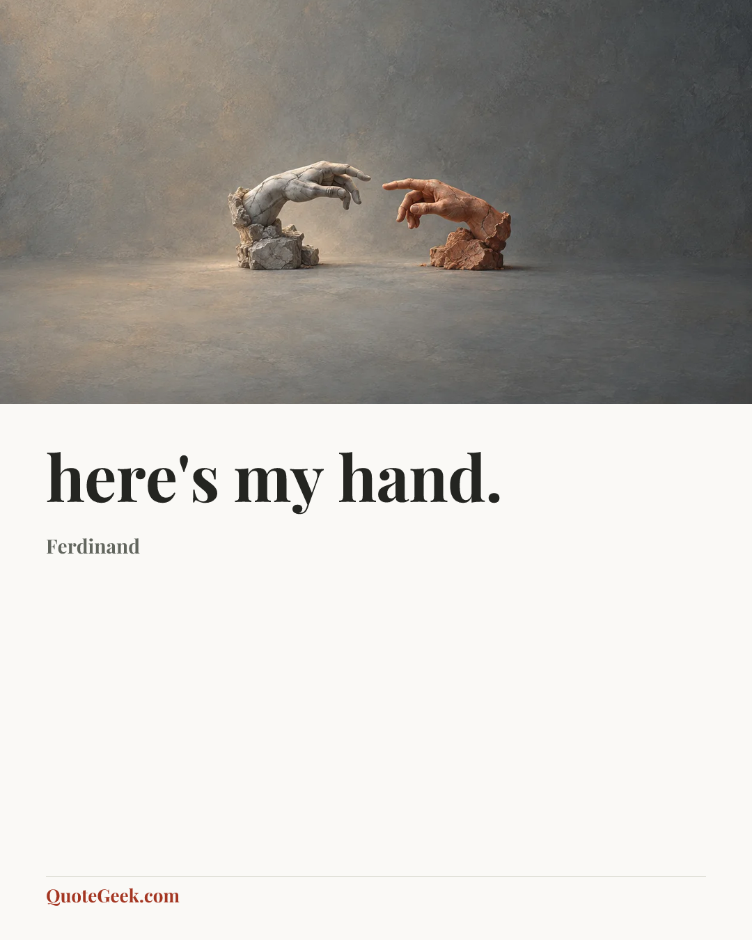 “here's my hand.” — Ferdinand. Illustrated QuoteGeek card.
