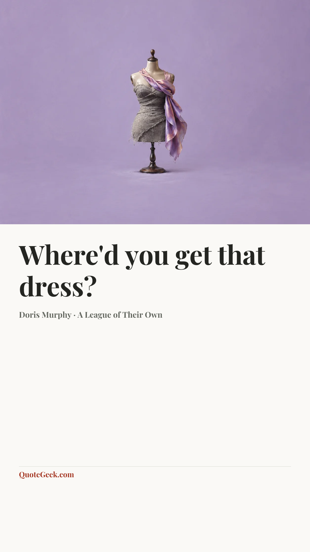 “Where'd you get that dress?” — Doris Murphy · A League of Their Own. Illustrated QuoteGeek card.