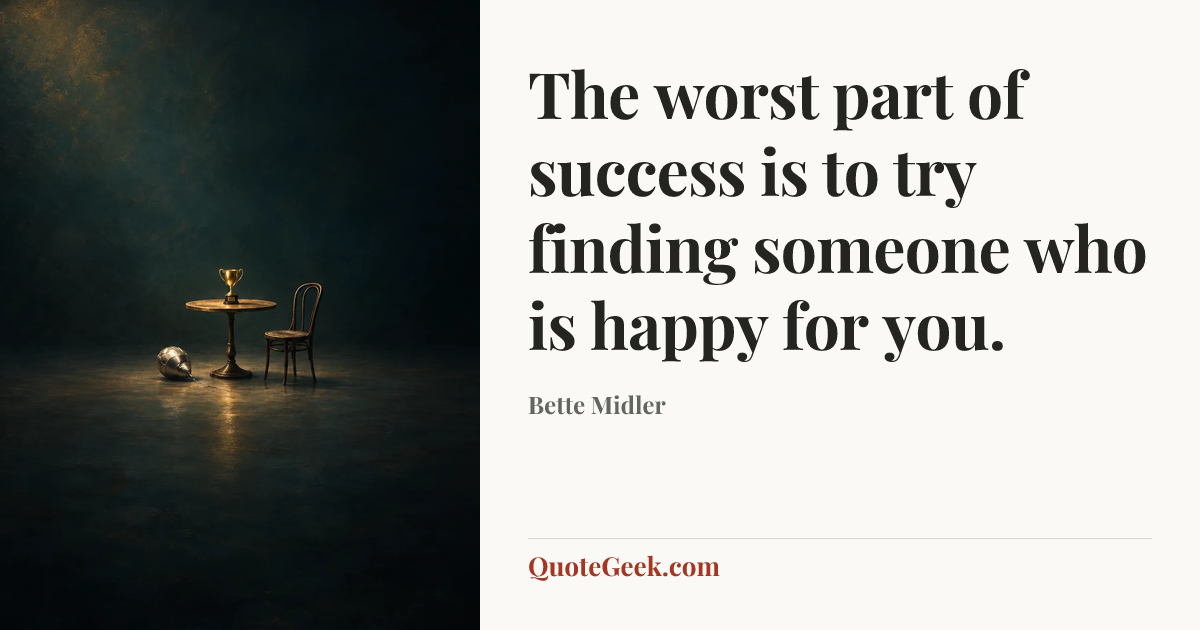 “The worst part of success is to try finding someone who is happy for you.” — Bette Midler. Illustrated QuoteGeek card.
