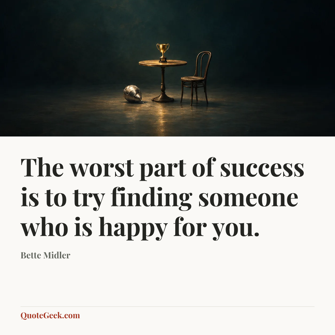 “The worst part of success is to try finding someone who is happy for you.” — Bette Midler. Illustrated QuoteGeek card.