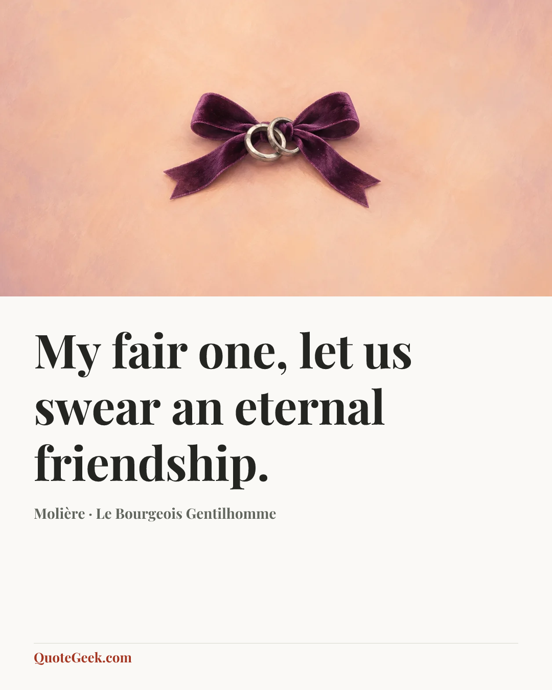 “My fair one, let us swear an eternal friendship.” — Molière · Le Bourgeois Gentilhomme. Illustrated QuoteGeek card.