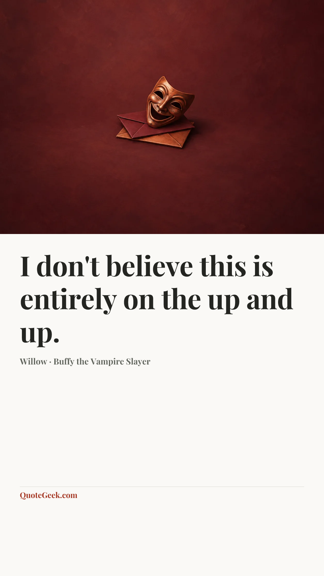 “I don't believe this is entirely on the up and up.” — Willow · Buffy the Vampire Slayer. Illustrated QuoteGeek card.