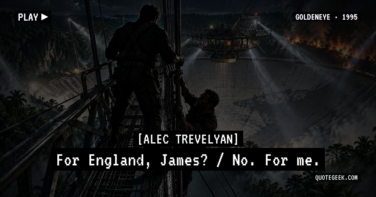 “For England, James? / No. For me.” — Alec Trevelyan · GoldenEye. Illustrated QuoteGeek card.