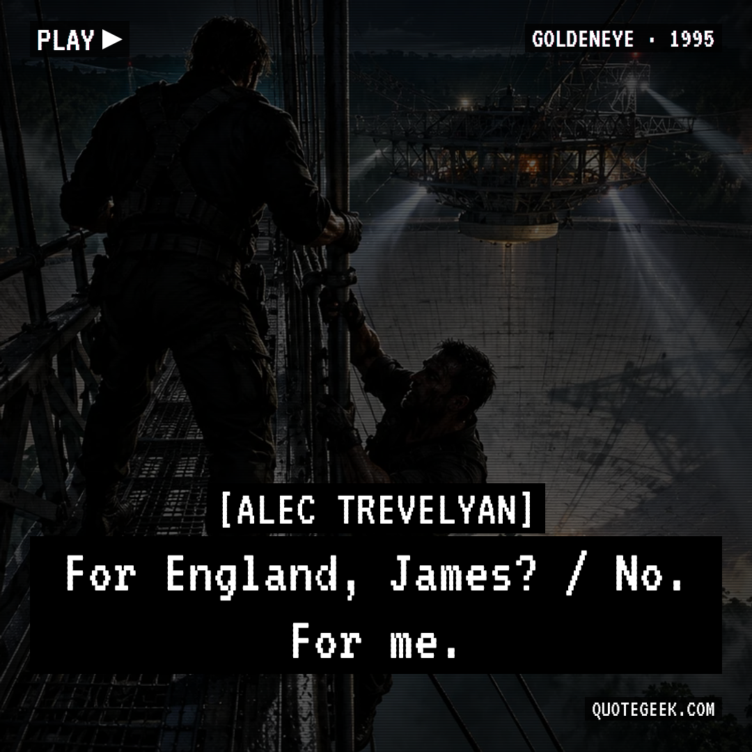 “For England, James? / No. For me.” — Alec Trevelyan · GoldenEye. Illustrated QuoteGeek card.