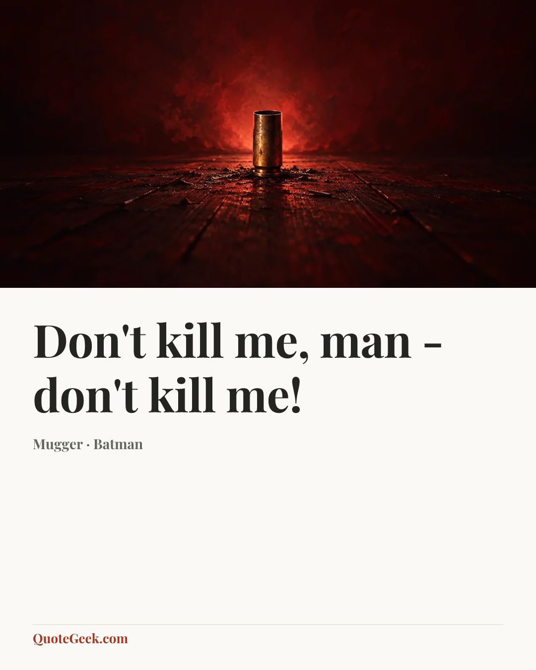 “Don't kill me, man - don't kill me!” — Mugger · Batman. Illustrated QuoteGeek card.