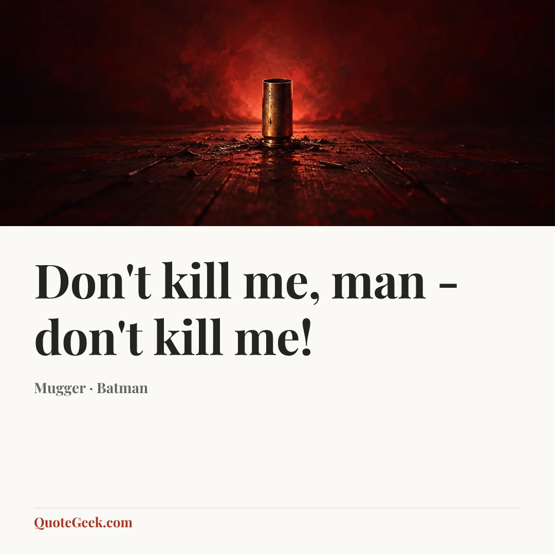 “Don't kill me, man - don't kill me!” — Mugger · Batman. Illustrated QuoteGeek card.