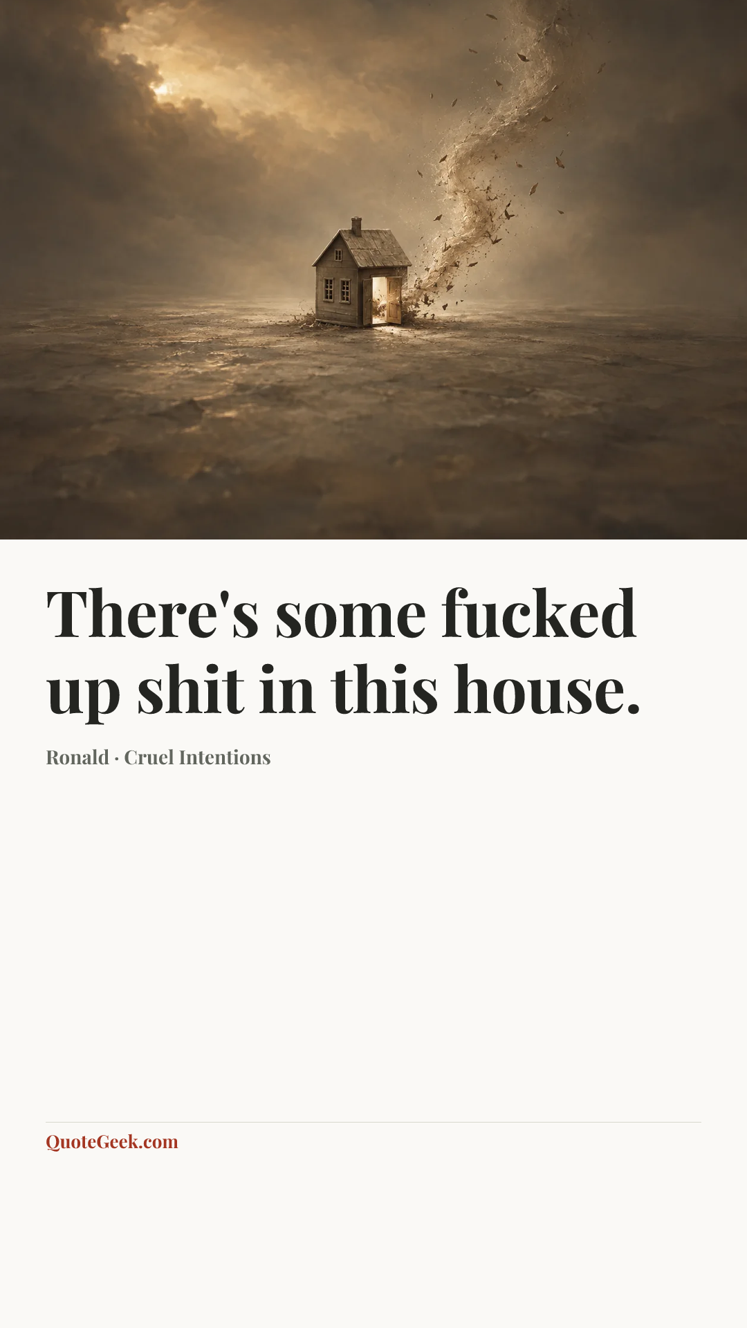 “There's some fucked up shit in this house.” — Ronald · Cruel Intentions. Illustrated QuoteGeek card.