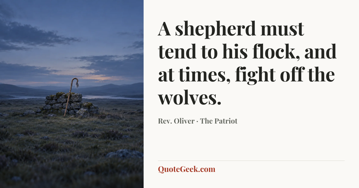 “A shepherd must tend to his flock, and at times, fight off the wolves.” — Rev. Oliver · The Patriot. Illustrated QuoteGeek card.