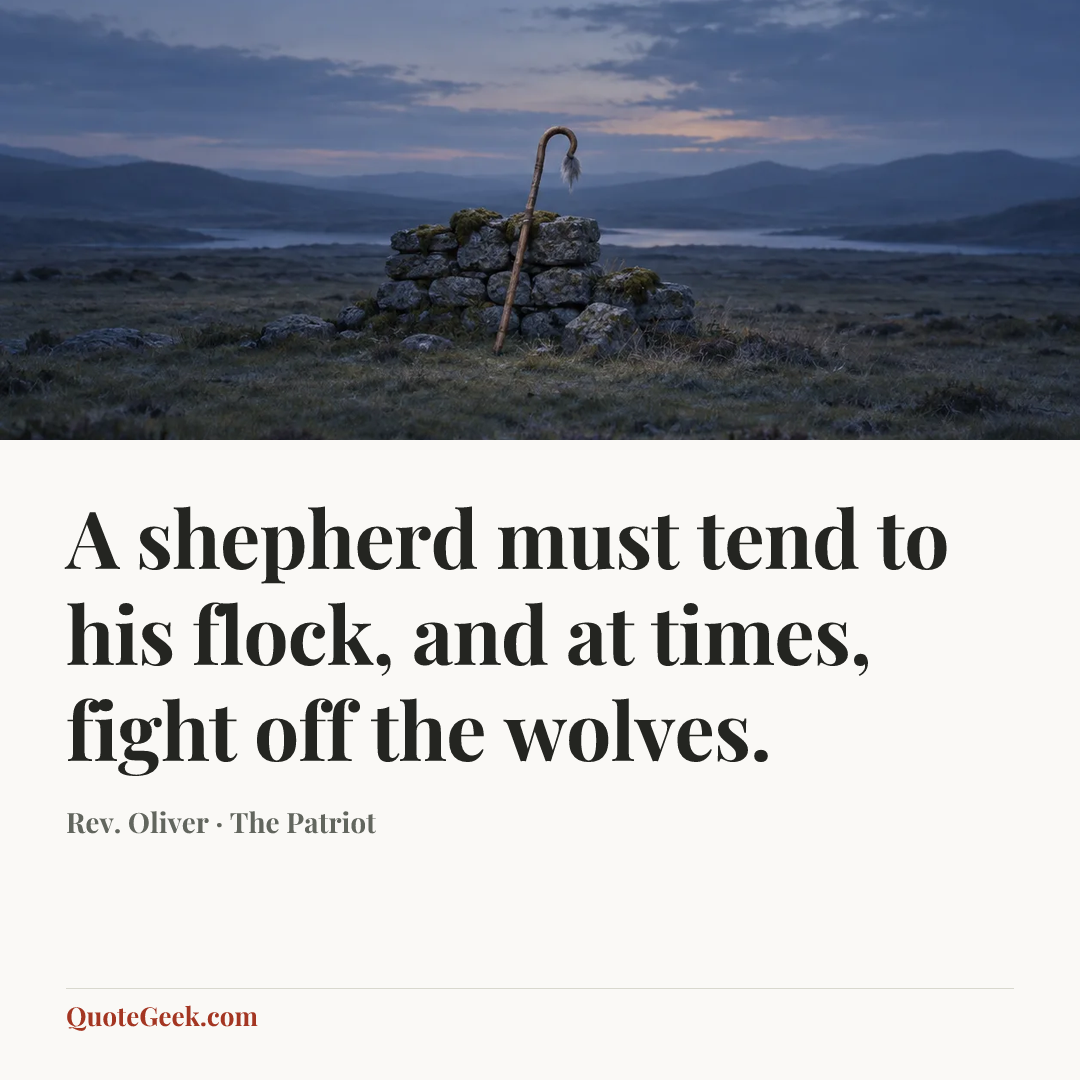 “A shepherd must tend to his flock, and at times, fight off the wolves.” — Rev. Oliver · The Patriot. Illustrated QuoteGeek card.
