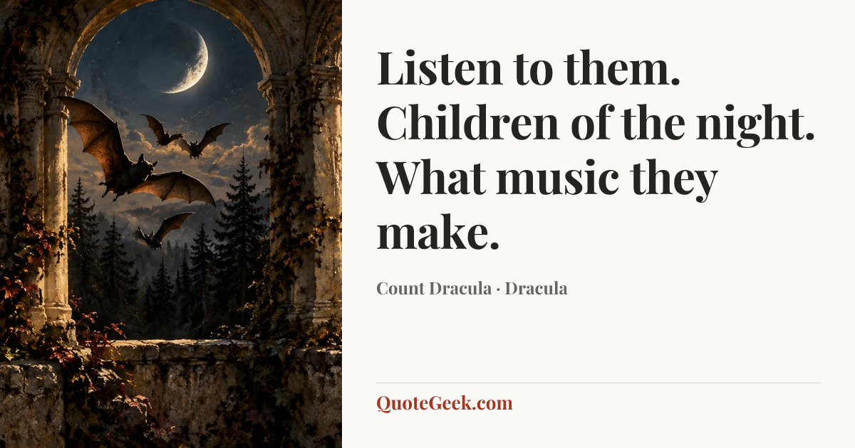 “Listen to them. Children of the night. What music they make.” — Count Dracula · Dracula. Illustrated QuoteGeek card.