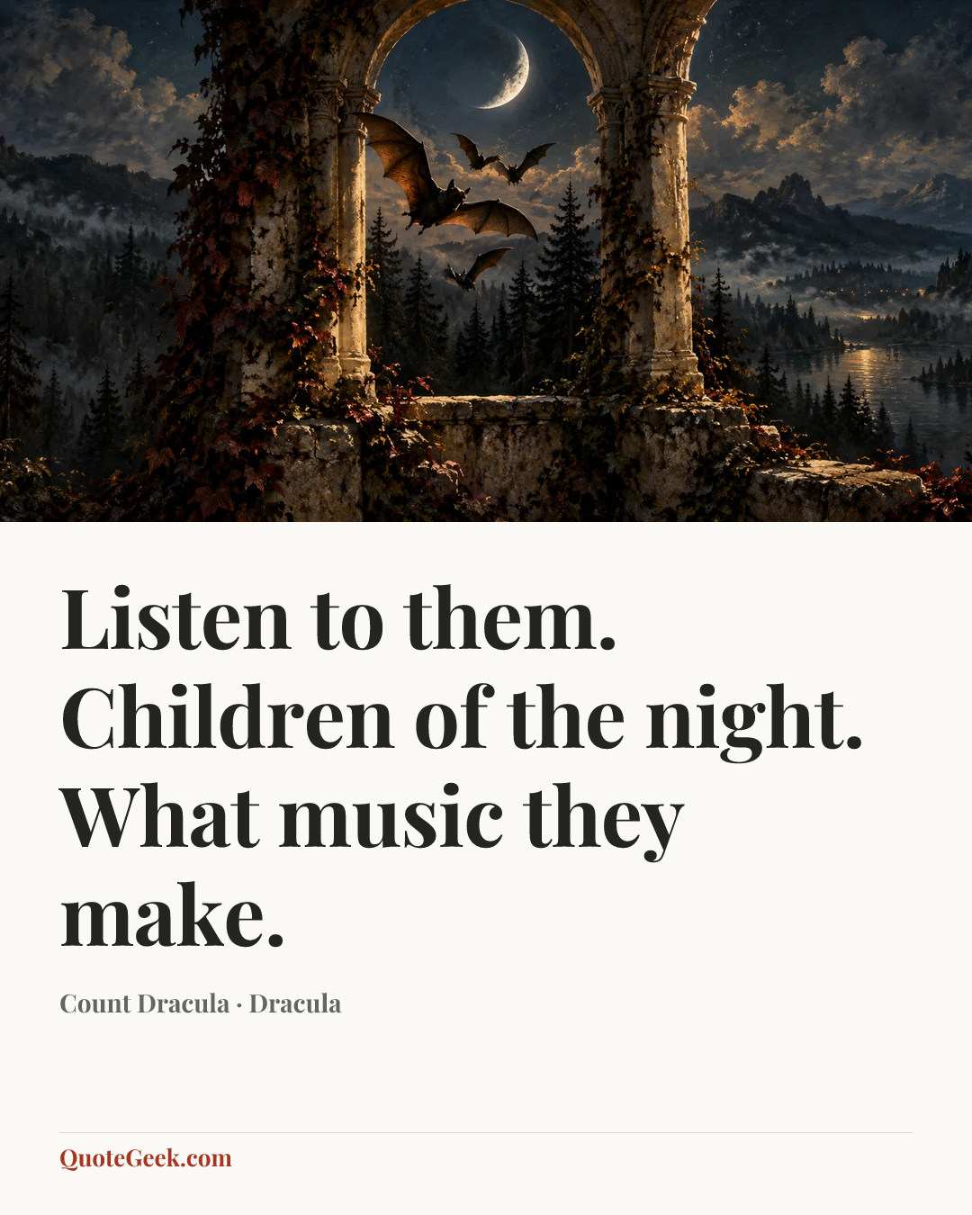 “Listen to them. Children of the night. What music they make.” — Count Dracula · Dracula. Illustrated QuoteGeek card.