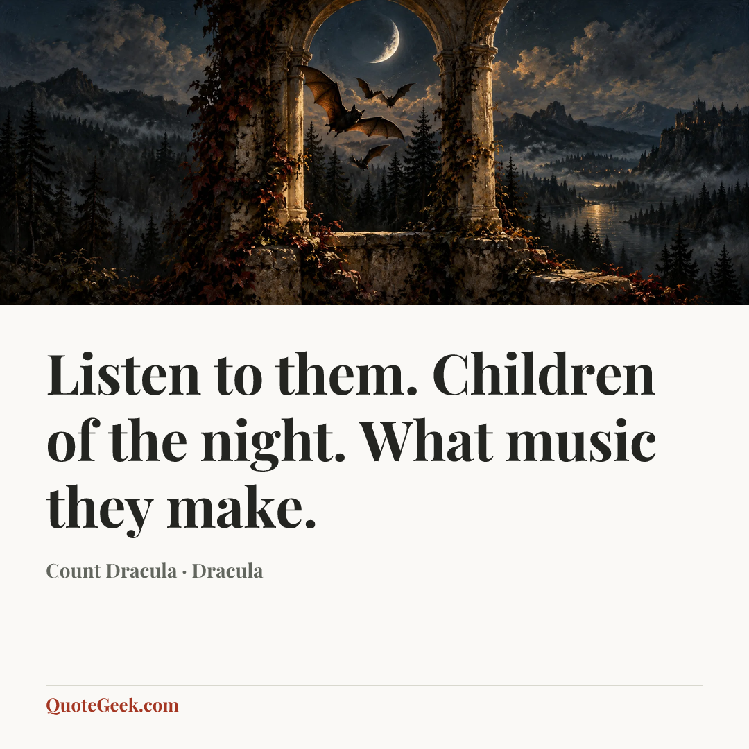“Listen to them. Children of the night. What music they make.” — Count Dracula · Dracula. Illustrated QuoteGeek card.