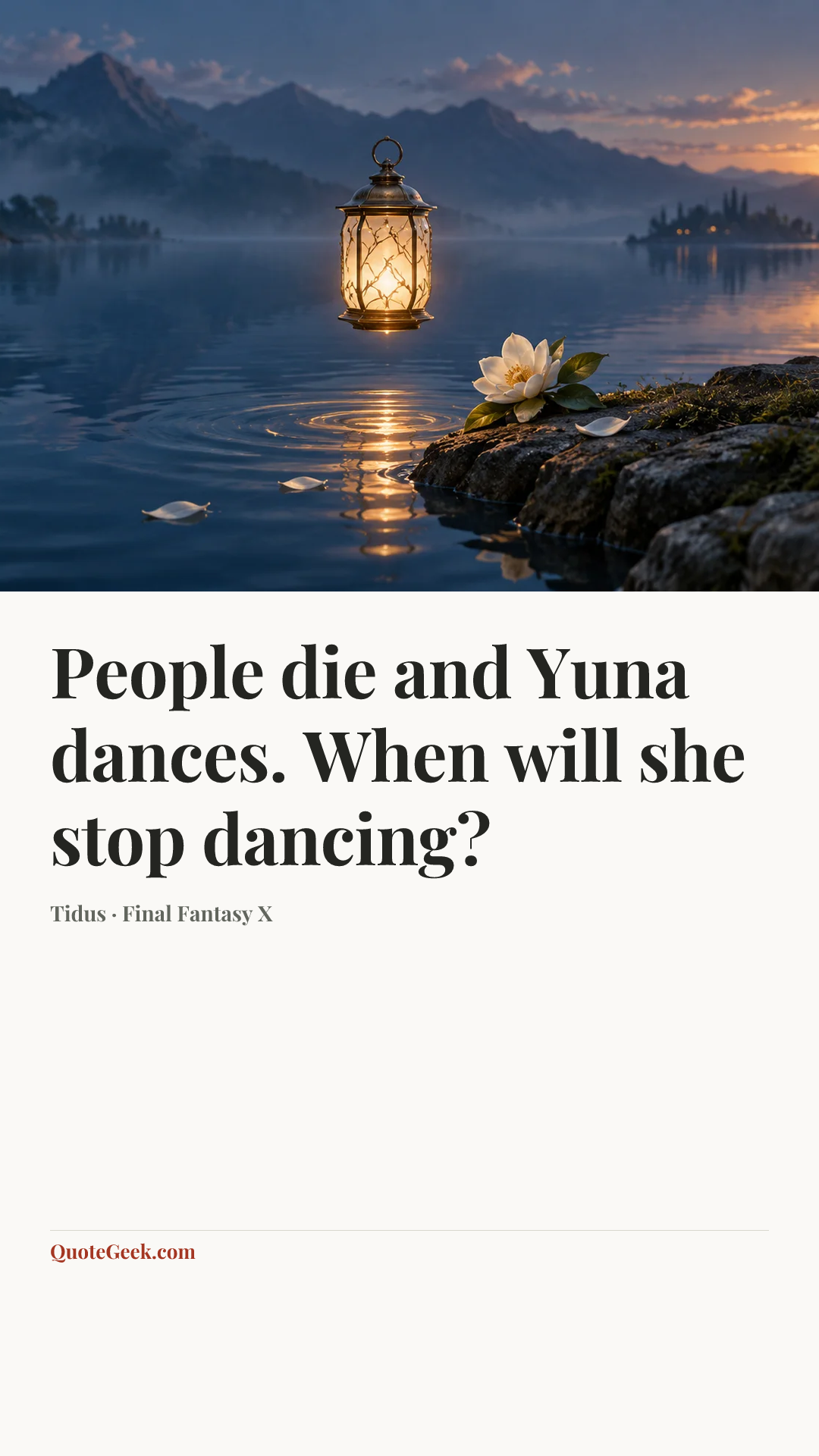 “People die and Yuna dances. When will she stop dancing?” — Tidus · Final Fantasy X. Illustrated QuoteGeek card.
