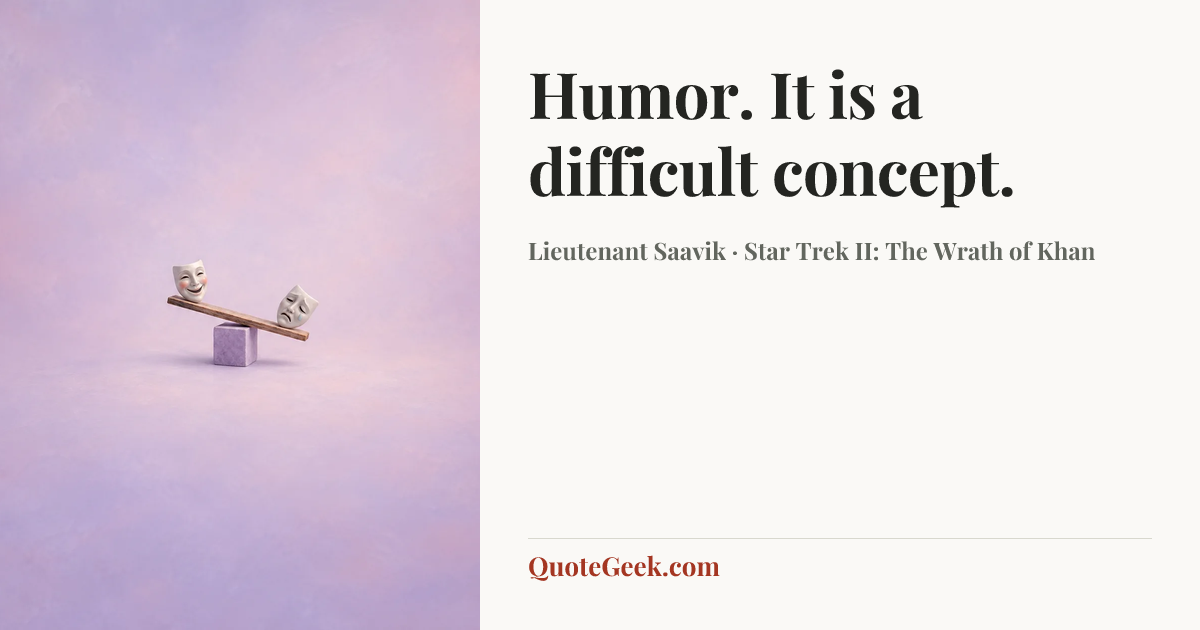 “Humor. It is a difficult concept.” — Lieutenant Saavik · Star Trek II: The Wrath of Khan. Illustrated QuoteGeek card.