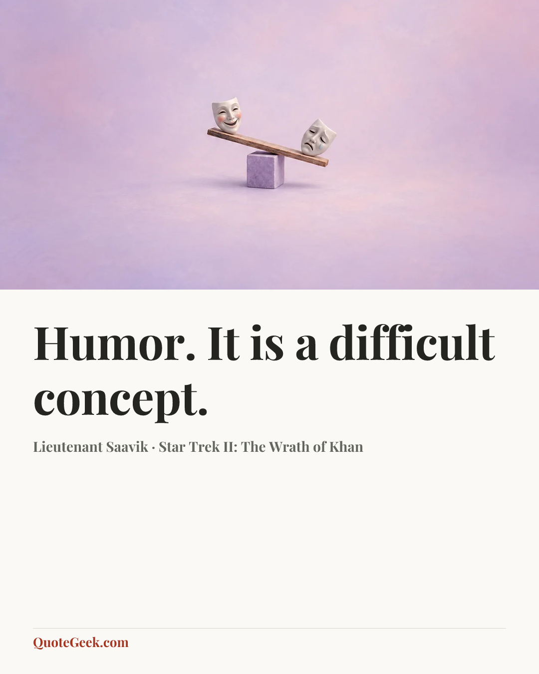 “Humor. It is a difficult concept.” — Lieutenant Saavik · Star Trek II: The Wrath of Khan. Illustrated QuoteGeek card.