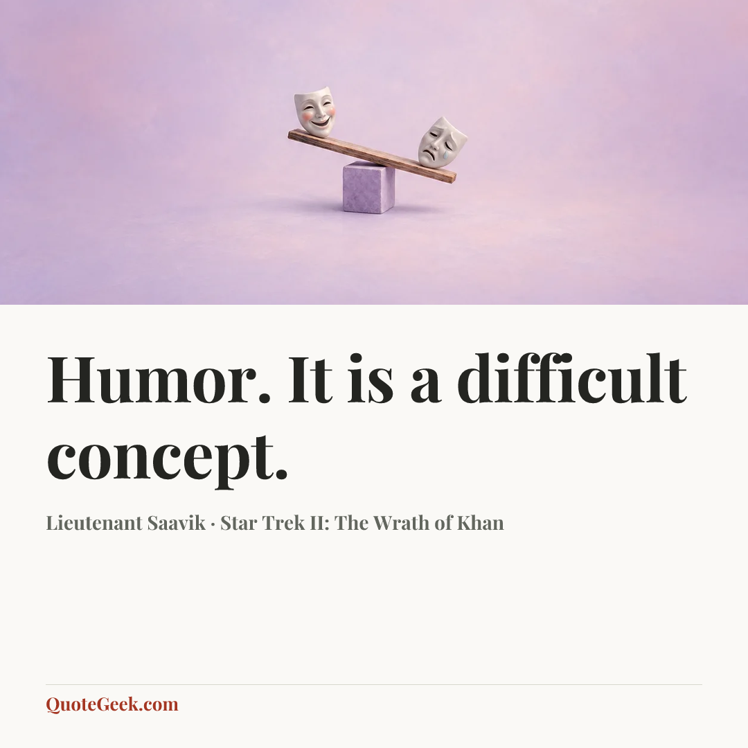 “Humor. It is a difficult concept.” — Lieutenant Saavik · Star Trek II: The Wrath of Khan. Illustrated QuoteGeek card.