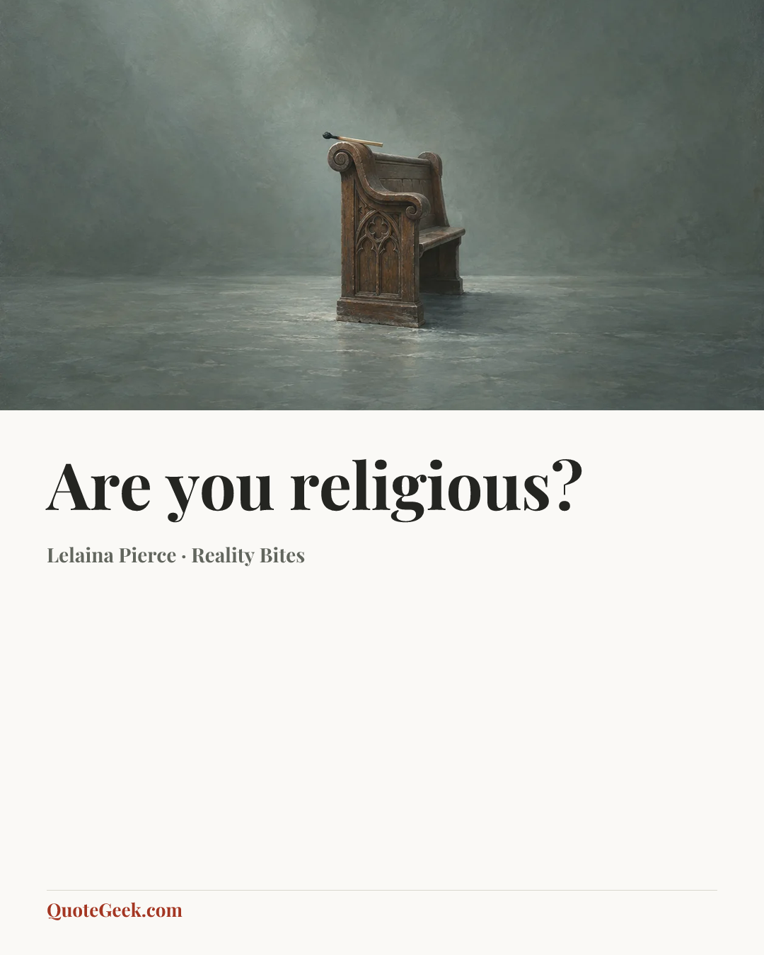 “Are you religious?” — Lelaina Pierce · Reality Bites. Illustrated QuoteGeek card.
