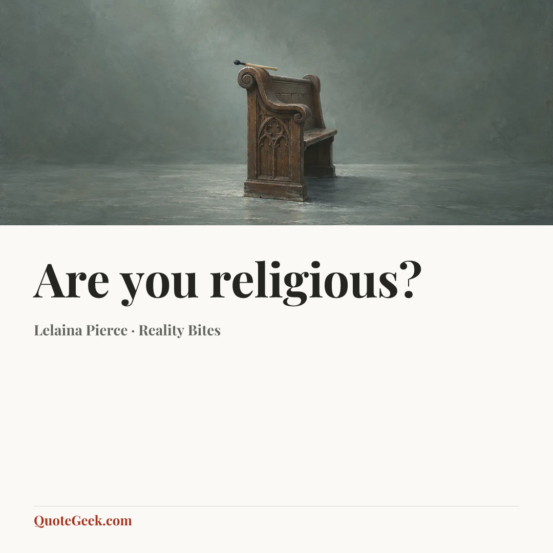 “Are you religious?” — Lelaina Pierce · Reality Bites. Illustrated QuoteGeek card.