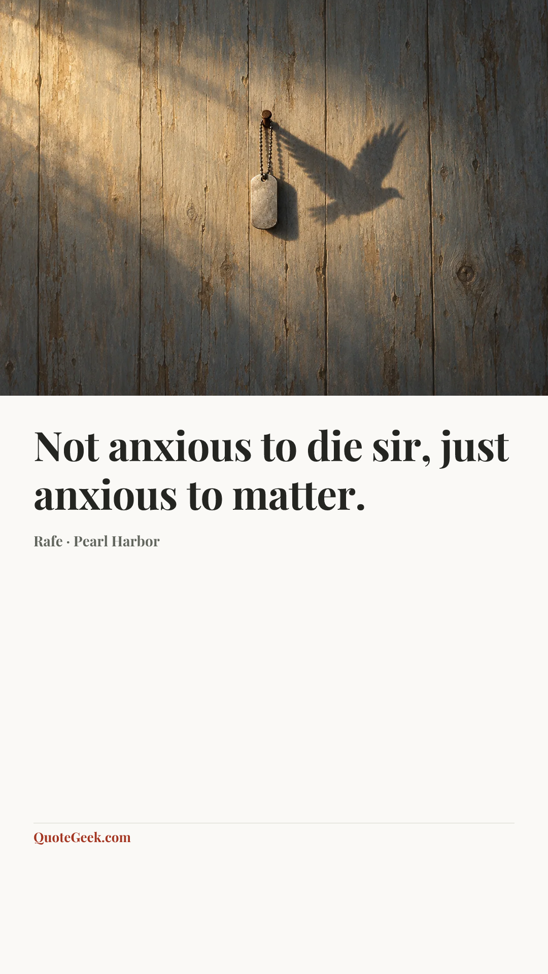 “Not anxious to die sir, just anxious to matter.” — Rafe · Pearl Harbor. Illustrated QuoteGeek card.