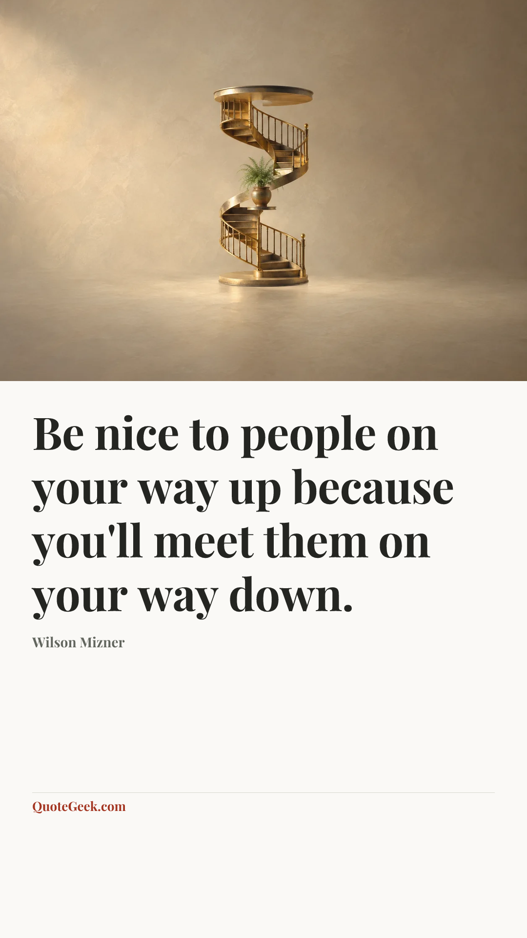 “Be nice to people on your way up because you'll meet them on your way down.” — Wilson Mizner. Illustrated QuoteGeek card.