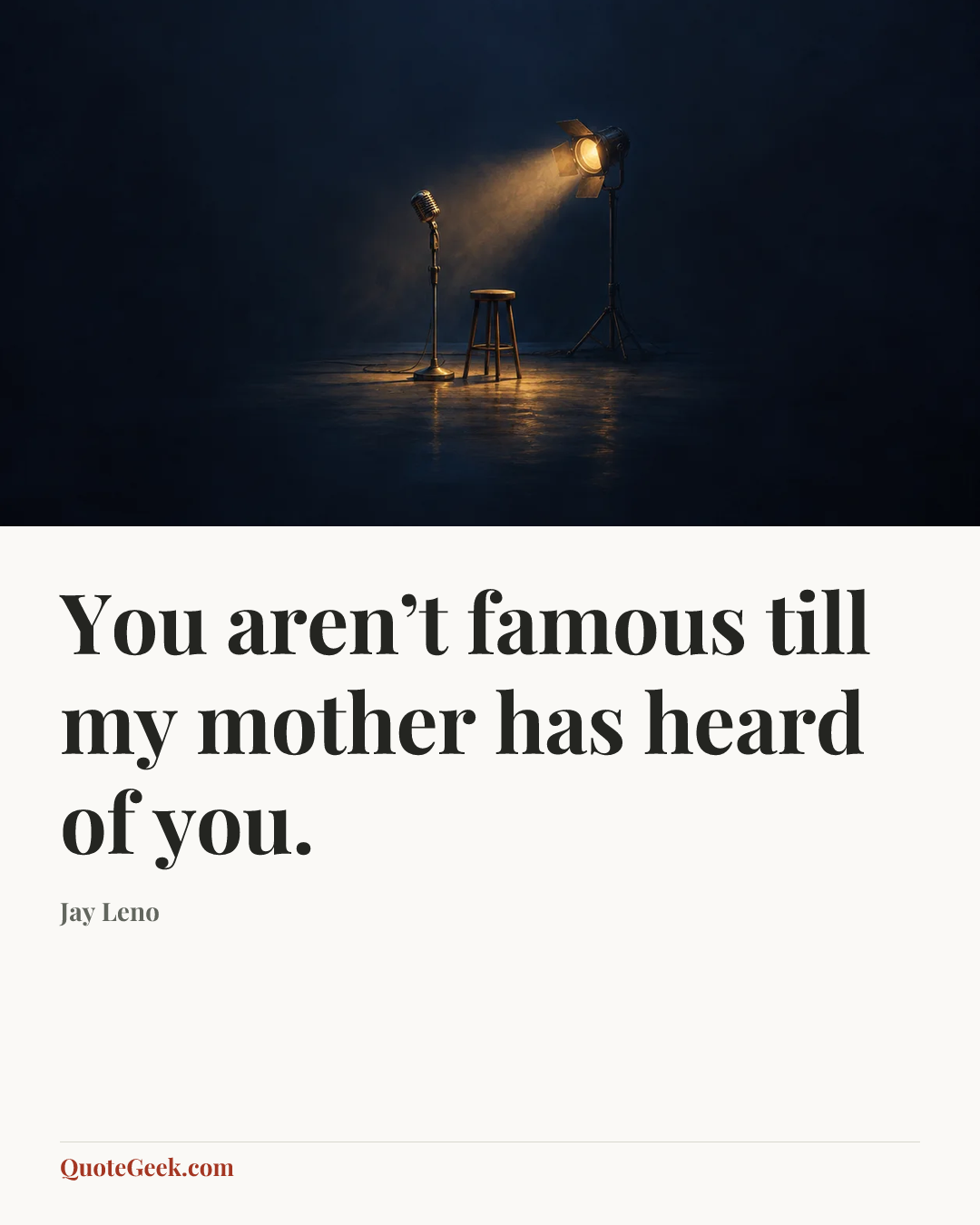 “You aren’t famous till my mother has heard of you.” — Jay Leno. Illustrated QuoteGeek card.