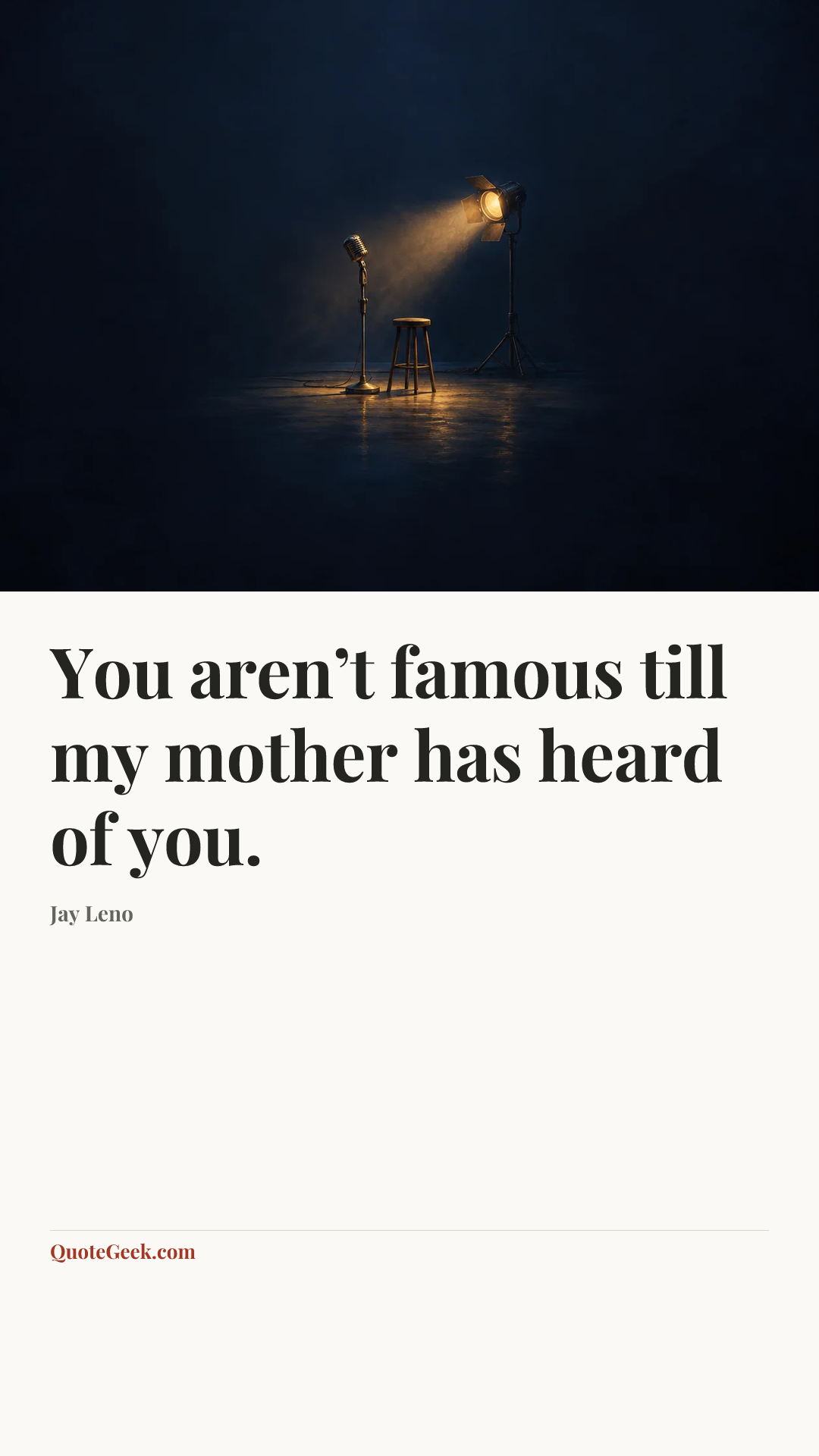 “You aren’t famous till my mother has heard of you.” — Jay Leno. Illustrated QuoteGeek card.