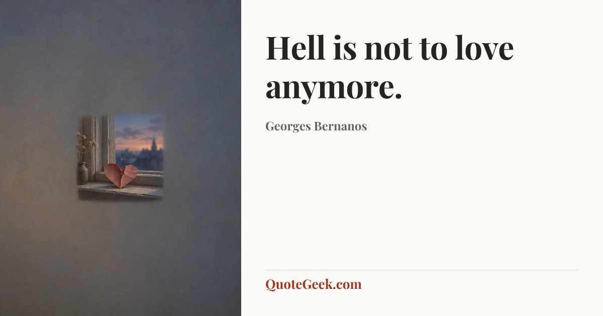 “Hell is not to love anymore.” — Georges Bernanos. Illustrated QuoteGeek card.