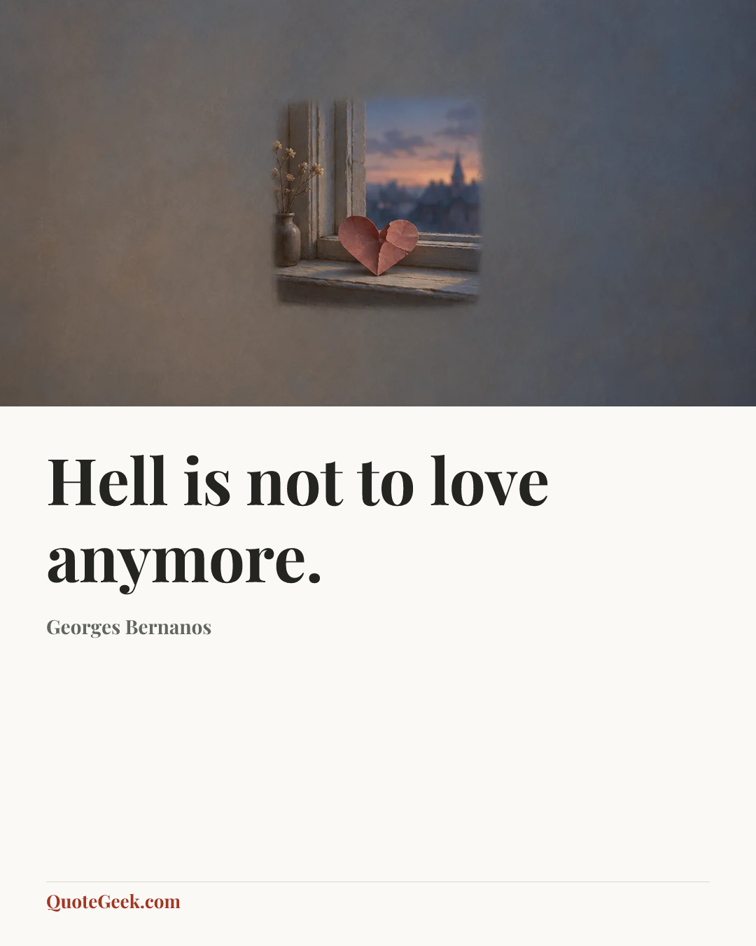 “Hell is not to love anymore.” — Georges Bernanos. Illustrated QuoteGeek card.