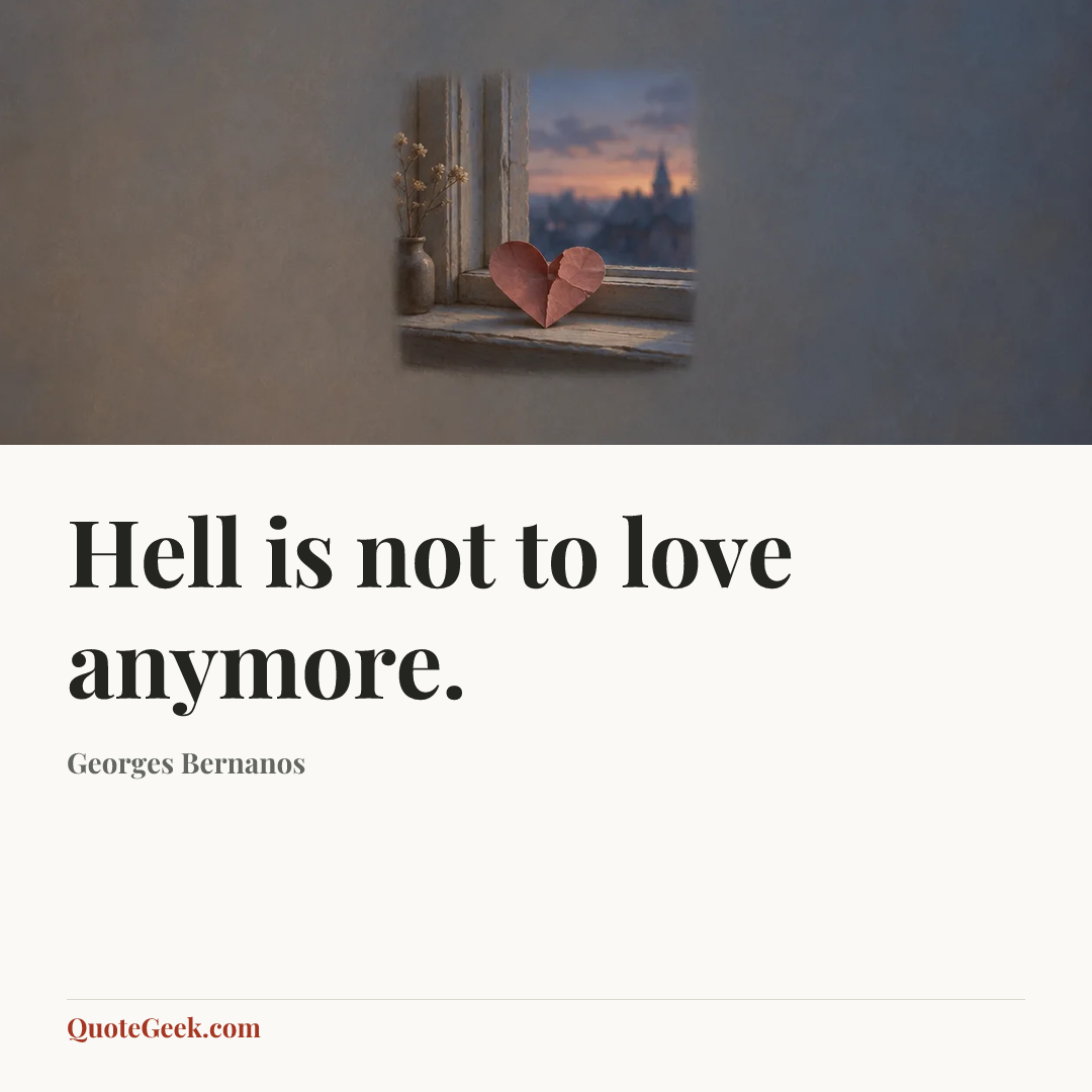 “Hell is not to love anymore.” — Georges Bernanos. Illustrated QuoteGeek card.