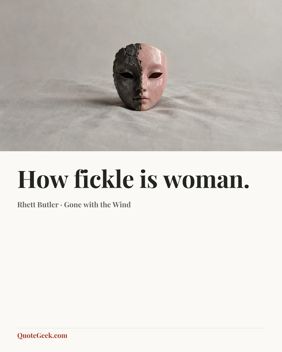 “How fickle is woman.” — Rhett Butler · Gone with the Wind. Illustrated QuoteGeek card.
